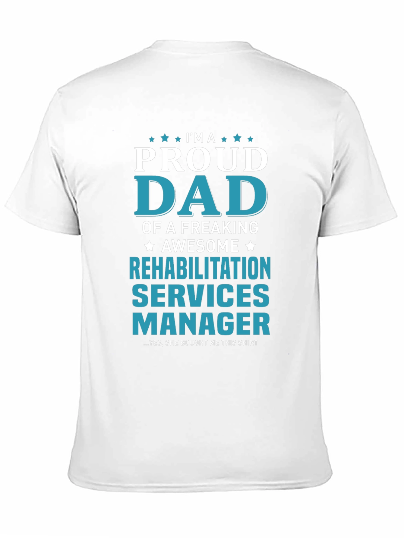 Proud Dad Rehabilitation Services Manager T-Shirt