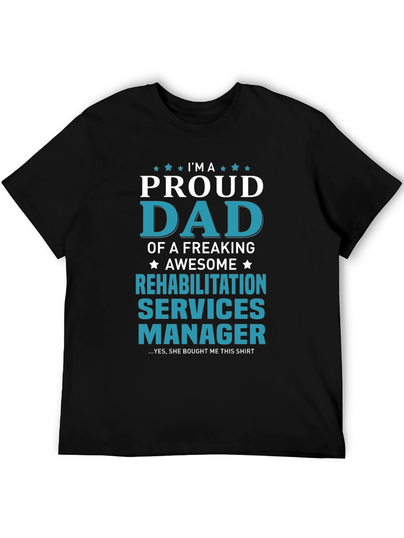Proud Dad Rehabilitation Services Manager T-Shirt