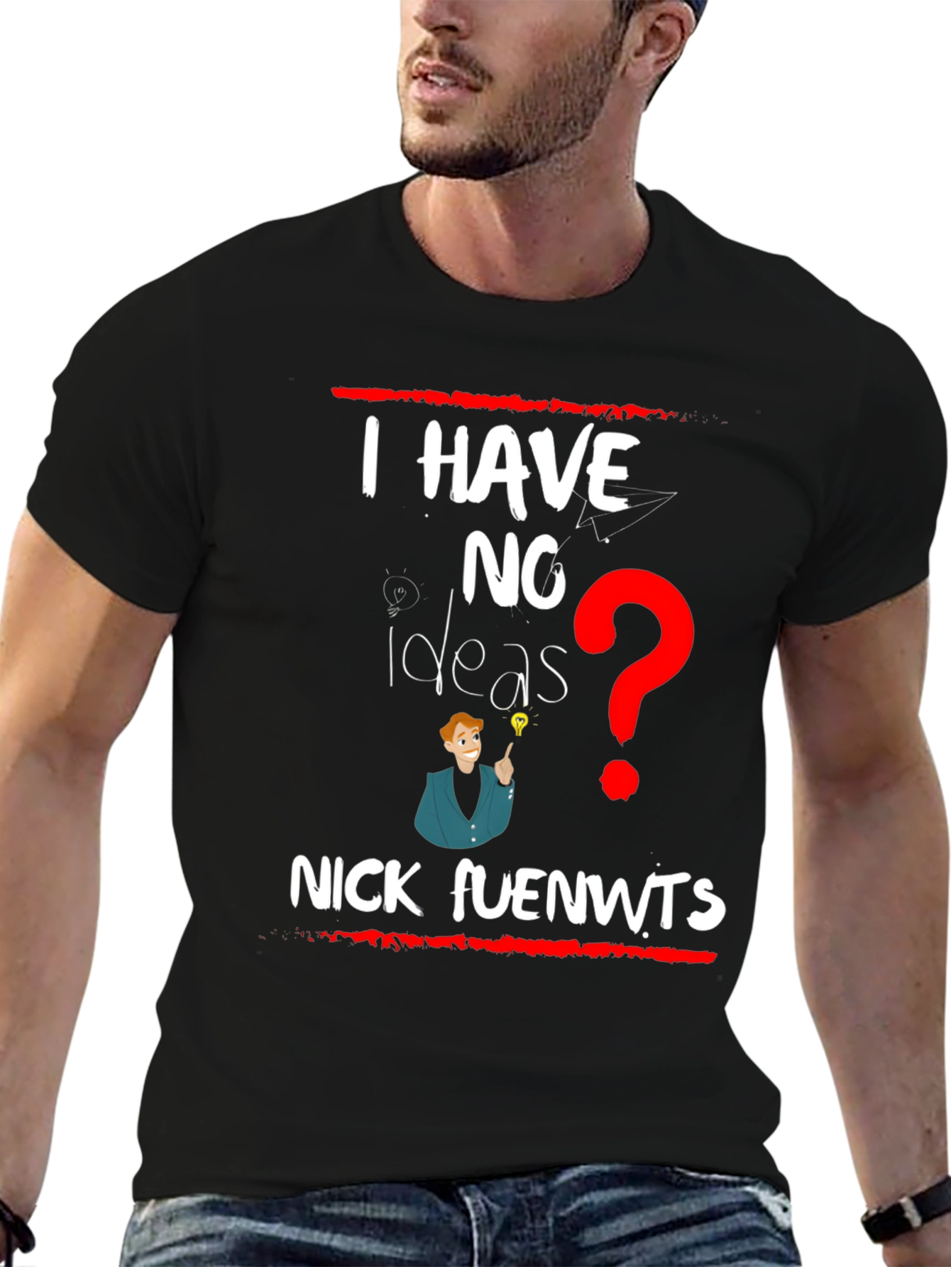 I have NO Ideas T-shirt - Nick fuenwts