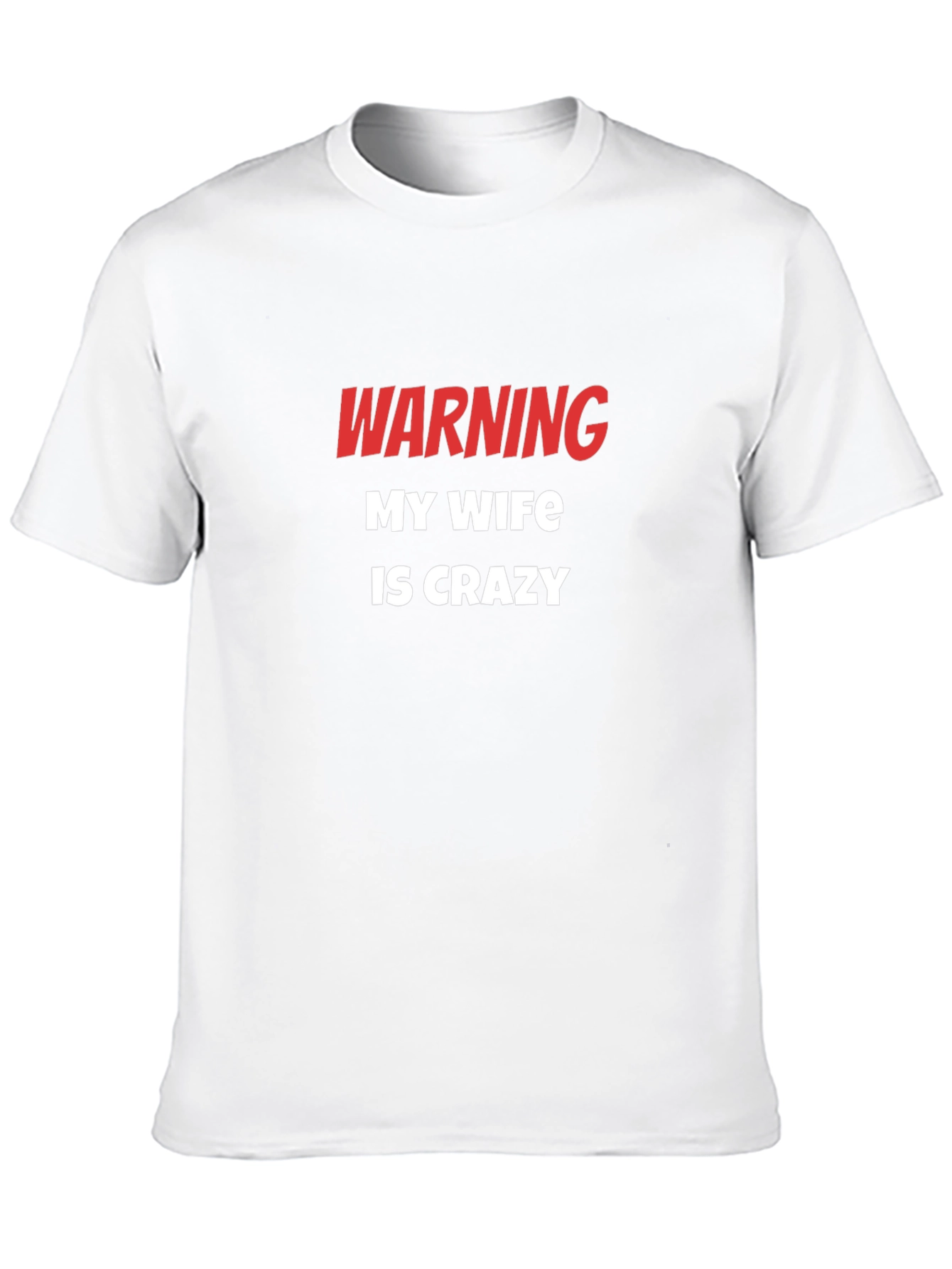 Warning My Wife Is Crazy T-Shirt