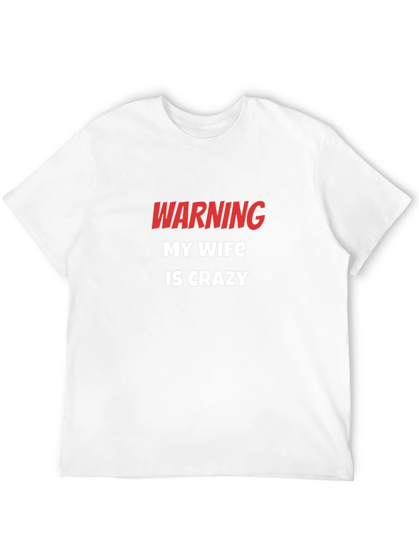 Warning My Wife Is Crazy T-Shirt