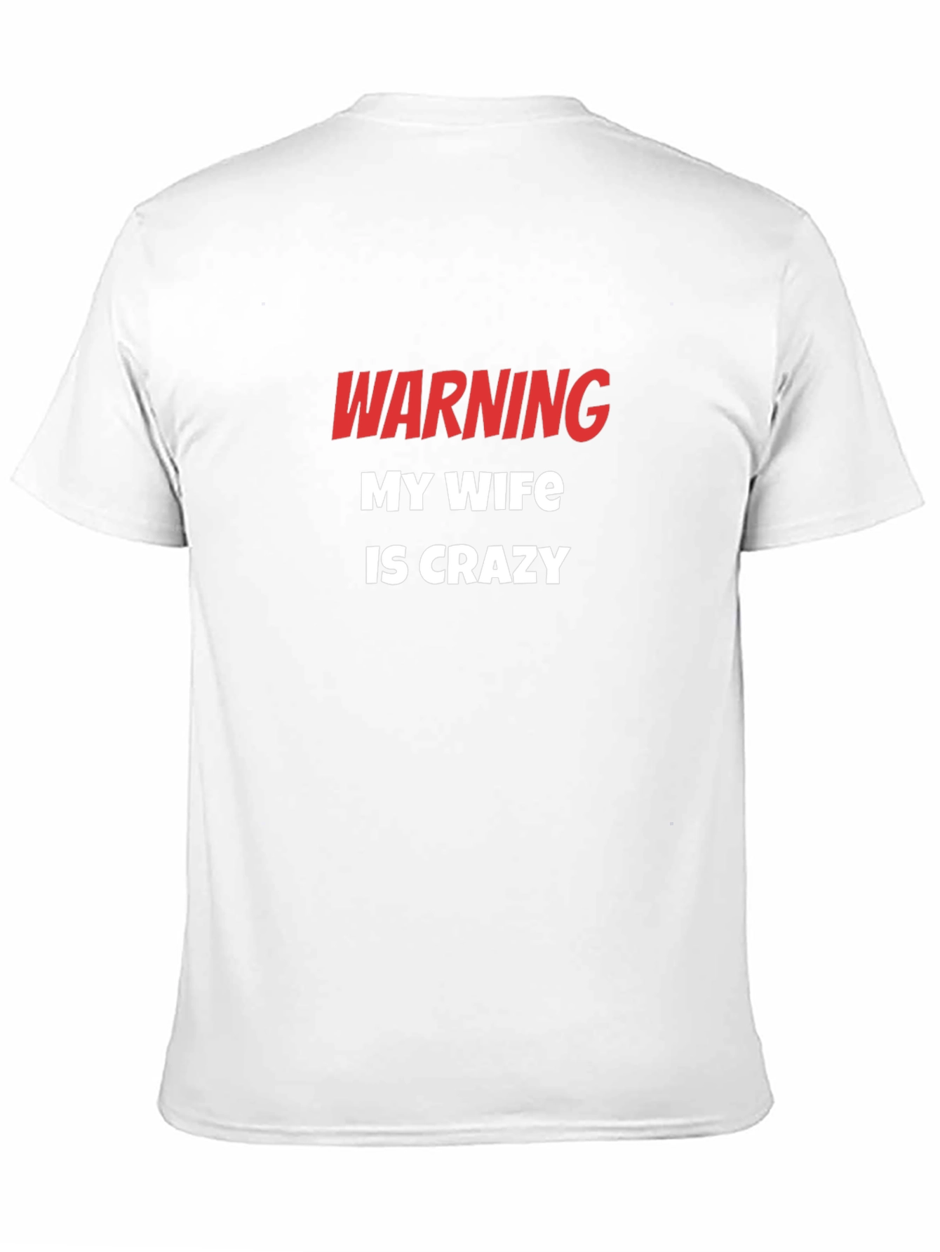 Warning My Wife Is Crazy T-Shirt