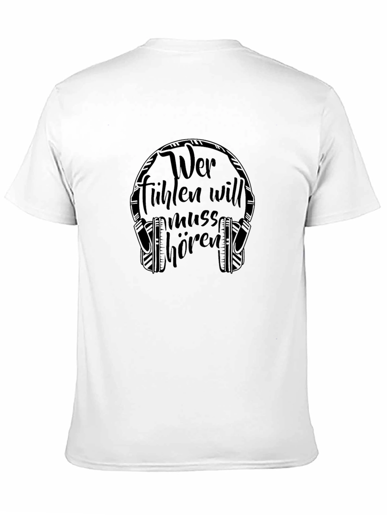 Wer Fuhlen Will Muss Horen T-Shirt