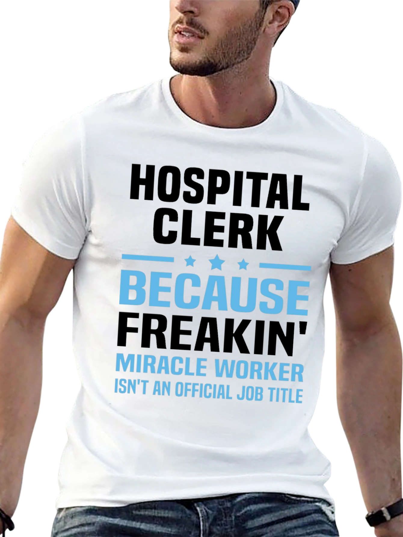 Hospital Clerk Freakin Miracle Worker T-Shirt