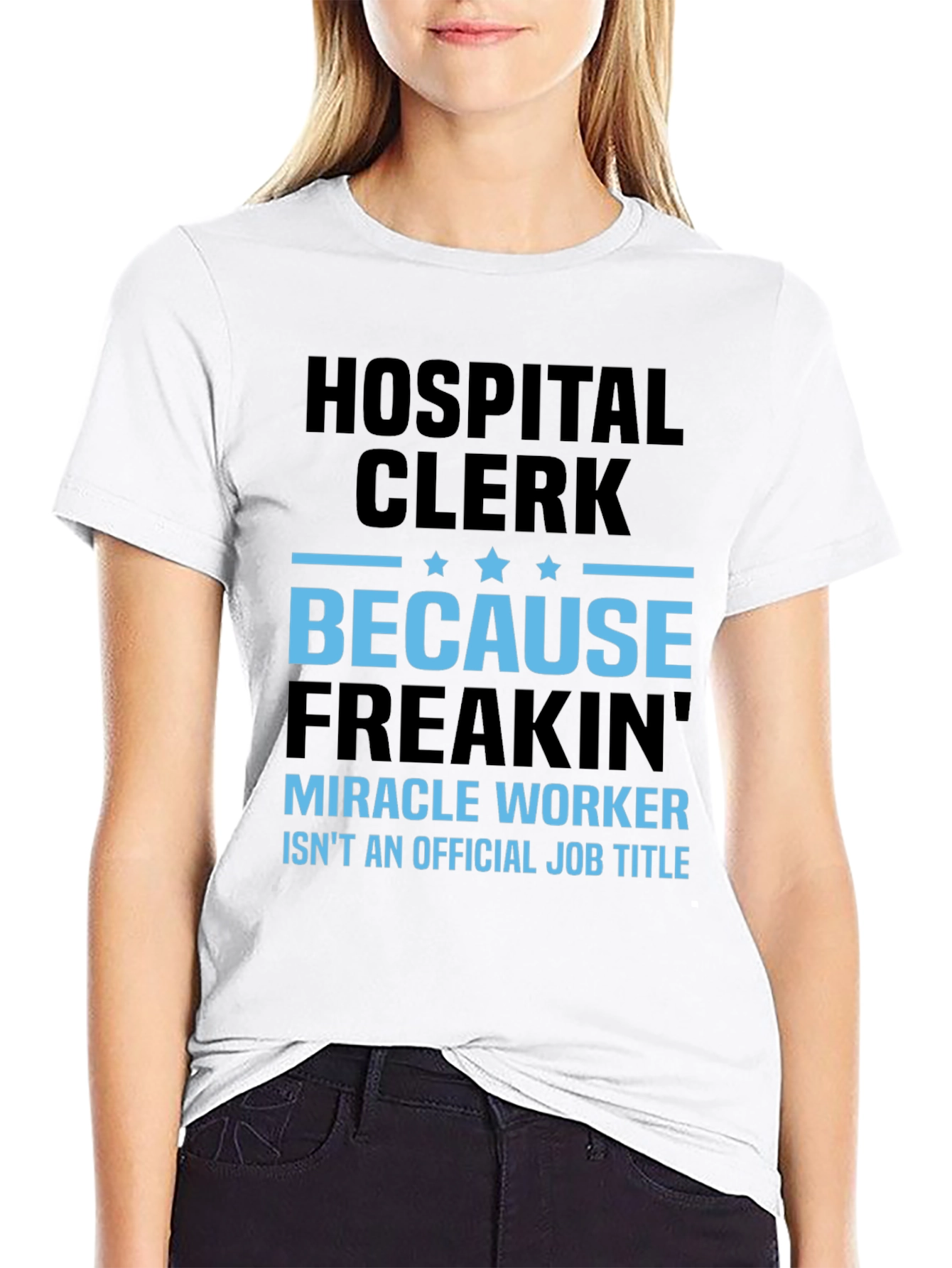 Hospital Clerk Freakin Miracle Worker T-Shirt