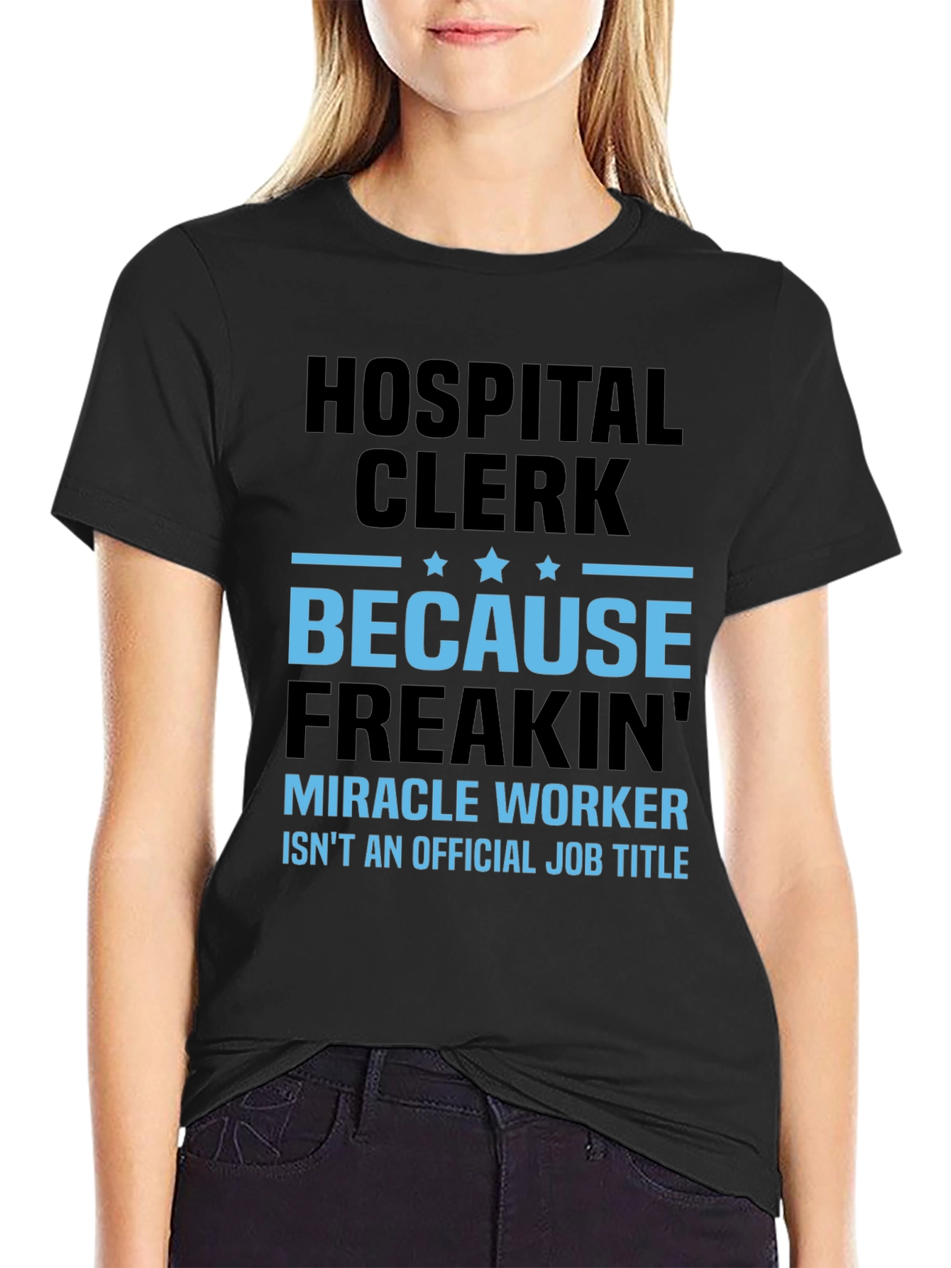 Hospital Clerk Freakin Miracle Worker T-Shirt