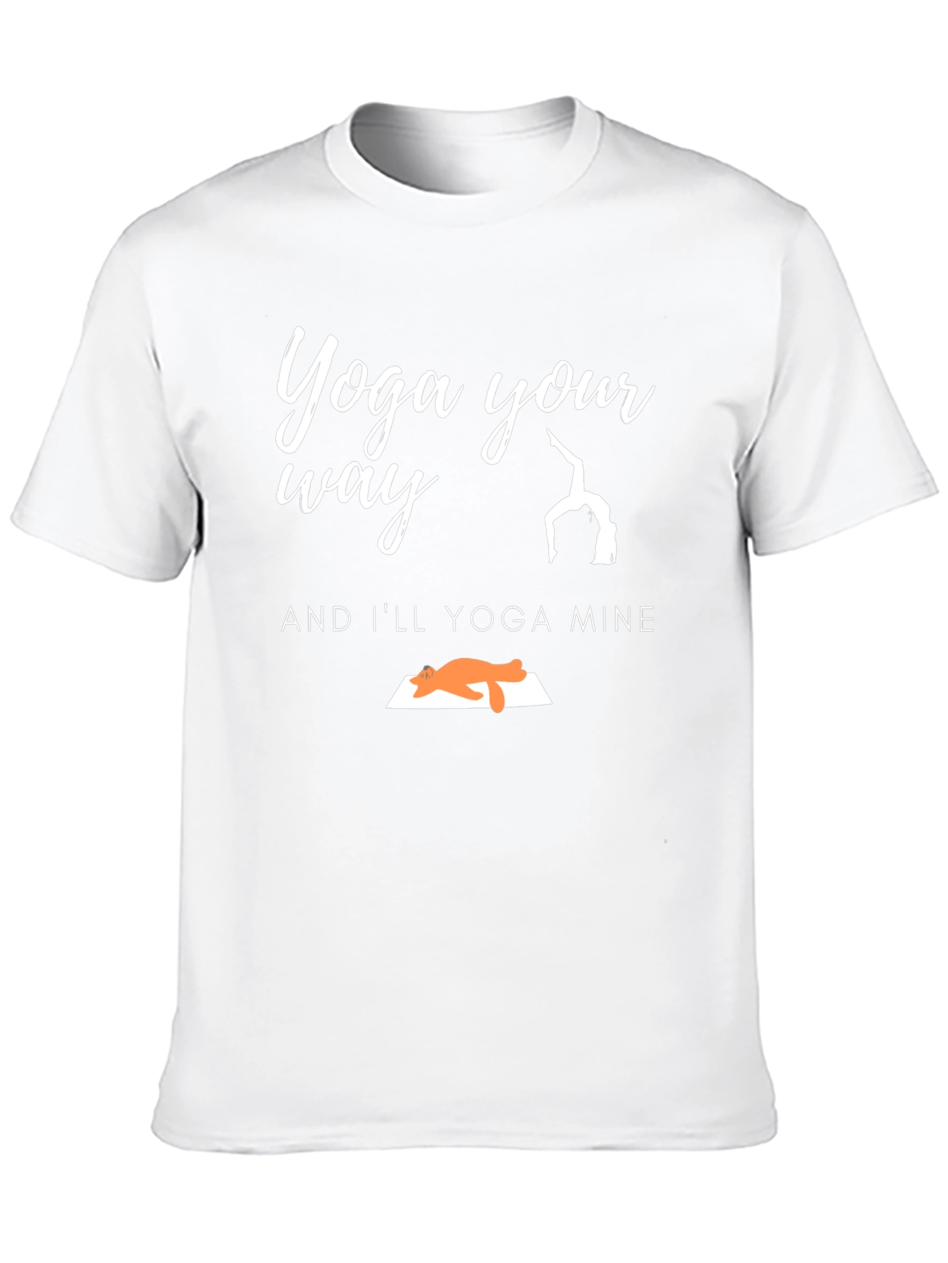 Yoga Your Way Graphic T-Shirt