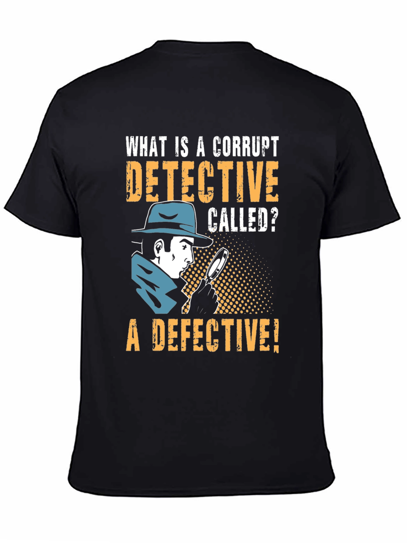 Corrupt Detective T-Shirt: Funny Detective Pun