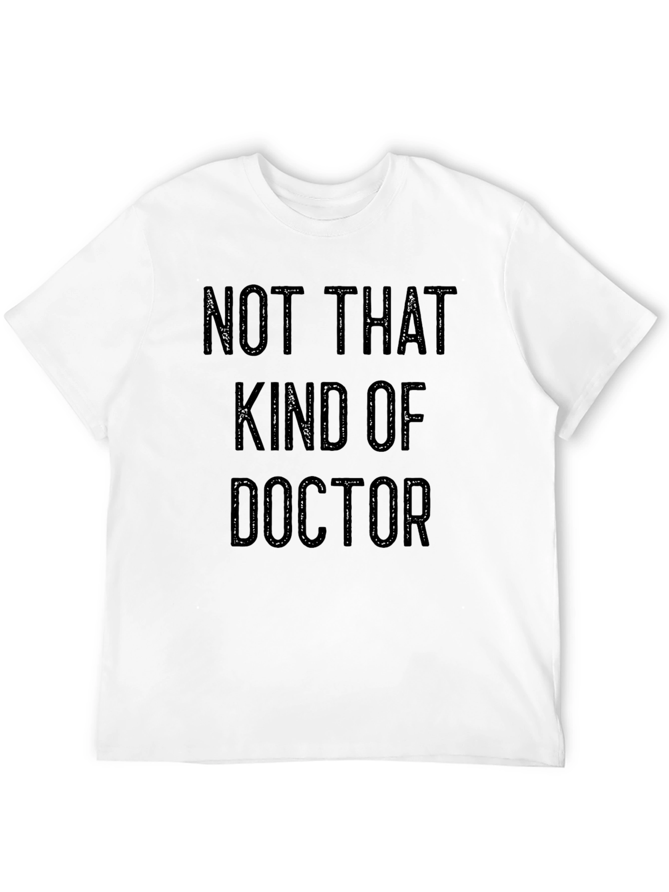 Not That Kind of Doctor T-Shirt
