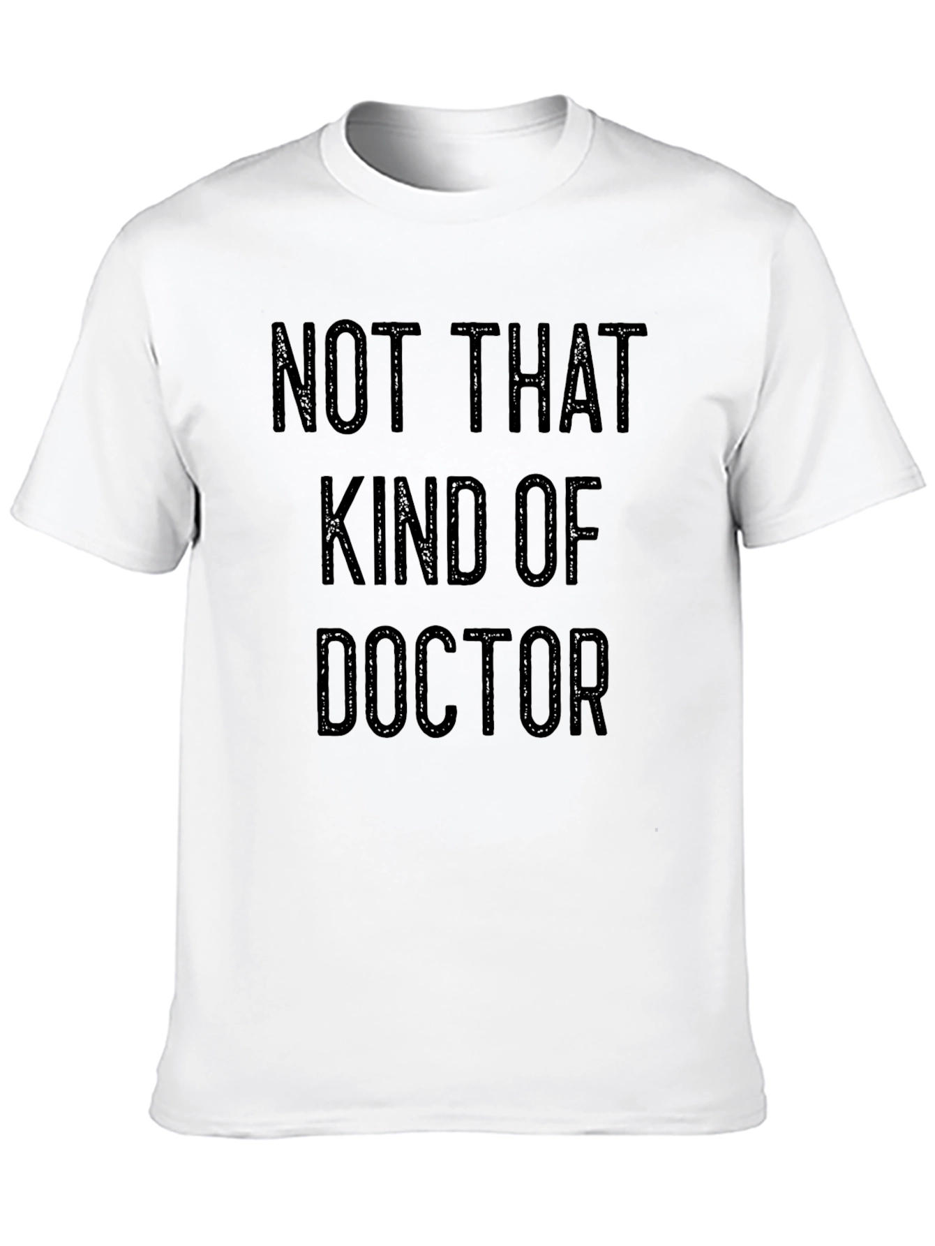 Not That Kind of Doctor T-Shirt