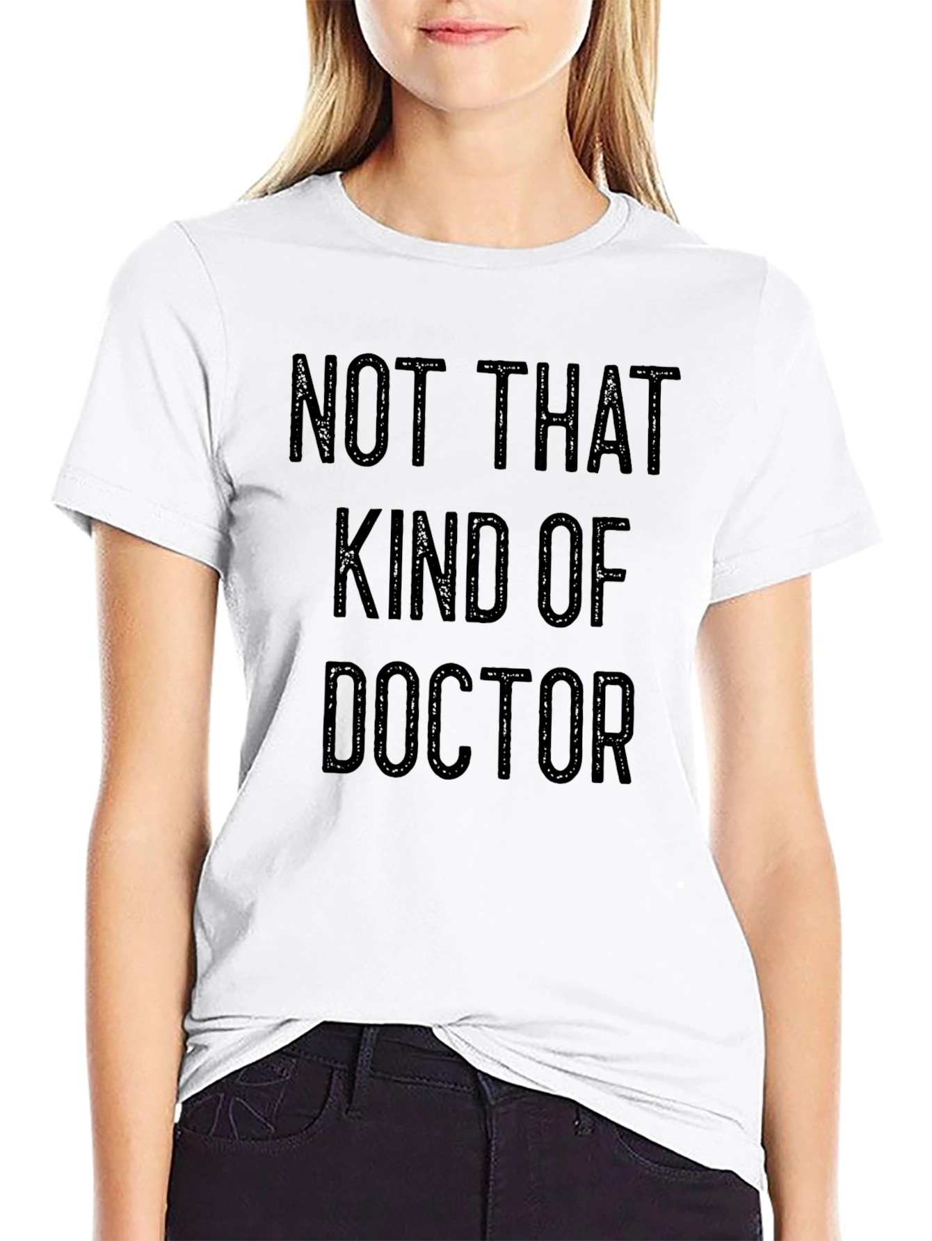Not That Kind of Doctor T-Shirt