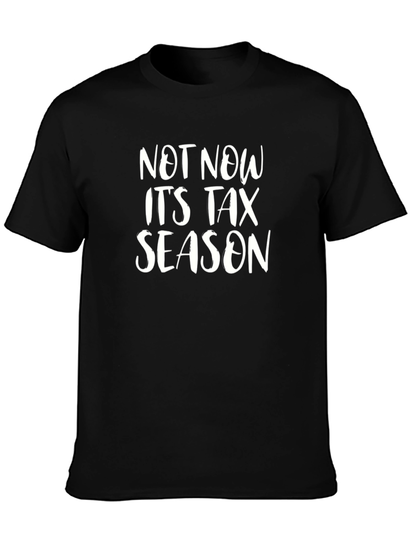 Not Now Its Tax Season Black T-Shirt