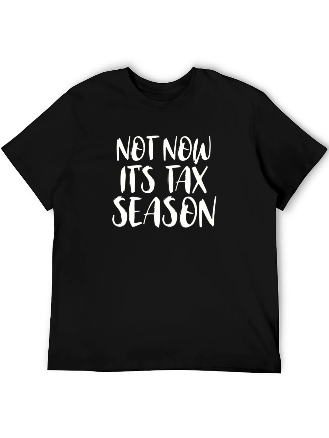 Not Now Its Tax Season Black T-Shirt