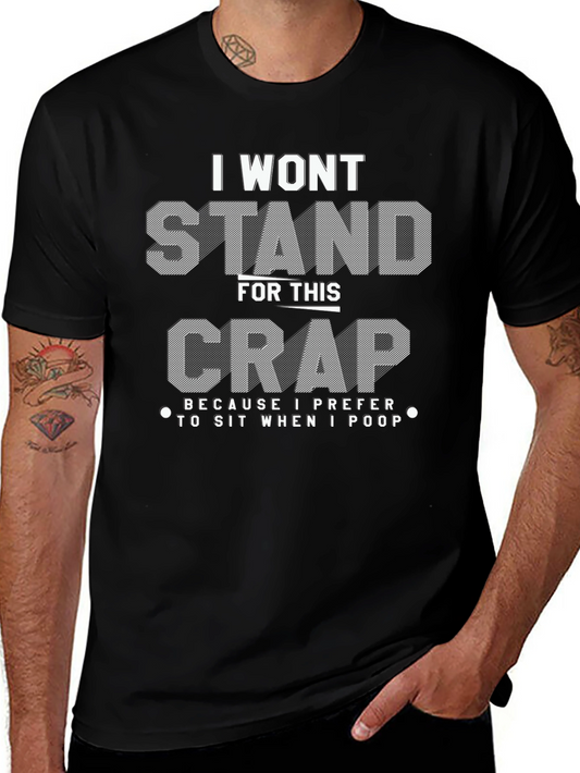 Funny I Wont Stand For This Crap T-Shirt