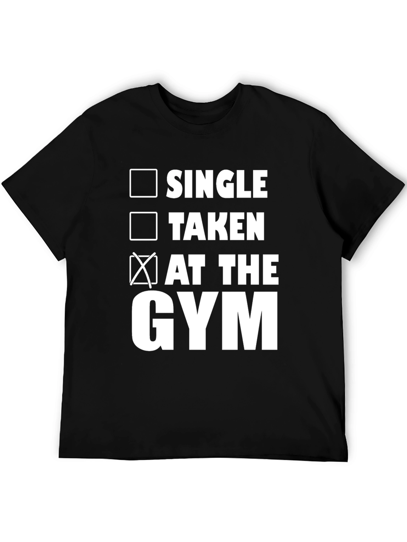Funny Gym T-Shirt: Single Taken At The Gym