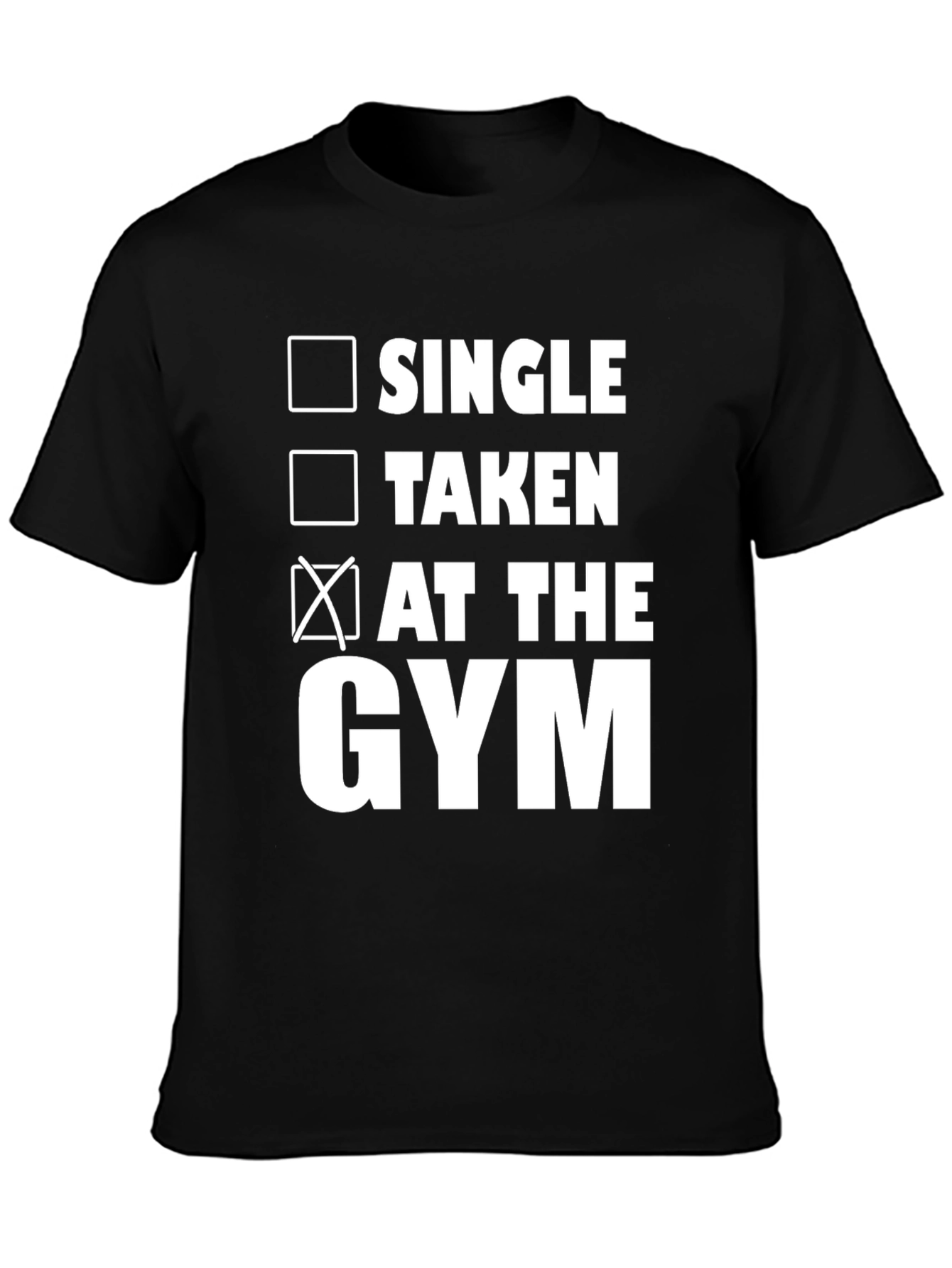 Funny Gym T-Shirt: Single Taken At The Gym