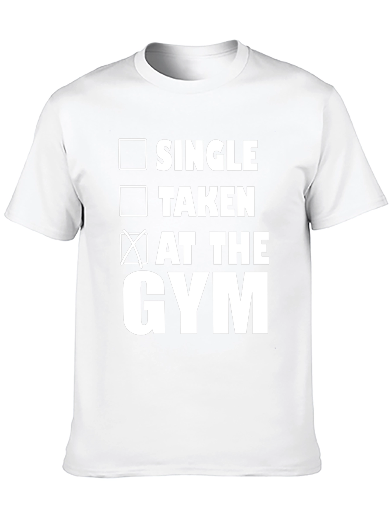Funny Gym T-Shirt: Single Taken At The Gym