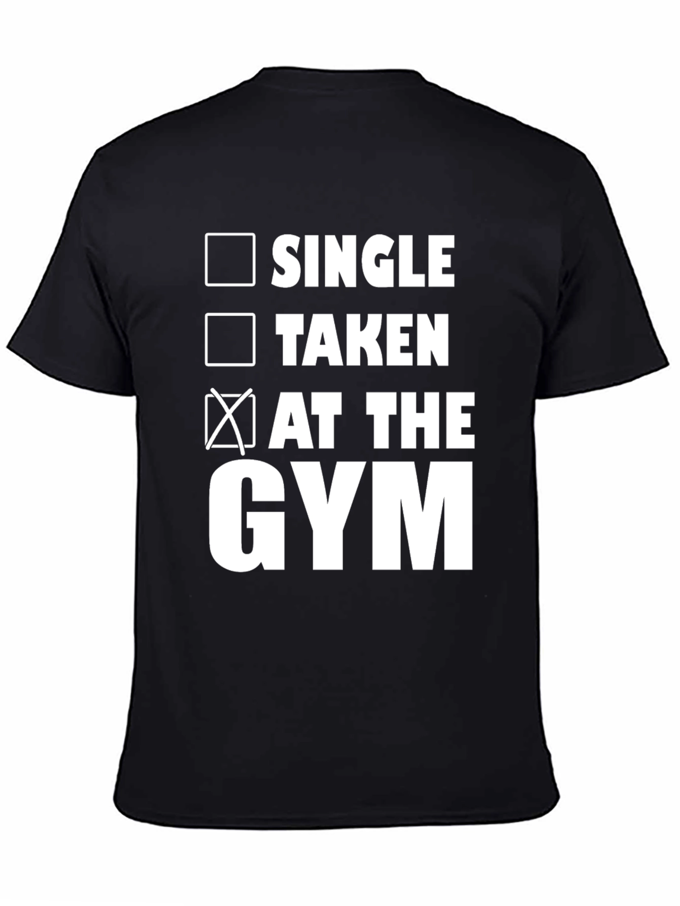 Funny Gym T-Shirt: Single Taken At The Gym