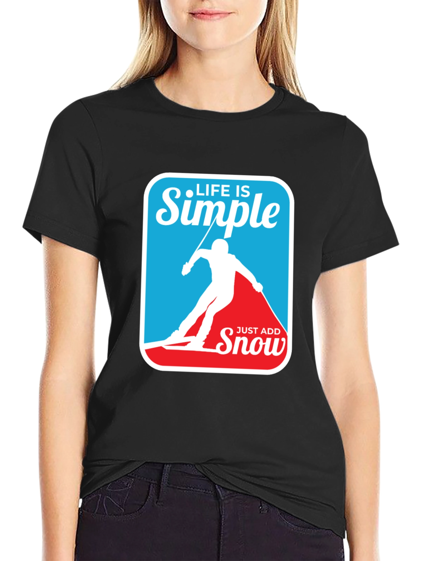 Life is Simple - Just Add Snow T-Shirt