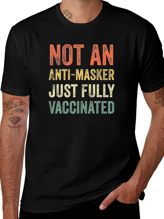 Fully Vaccinated T-Shirt - Anti-Masker Statement Tee