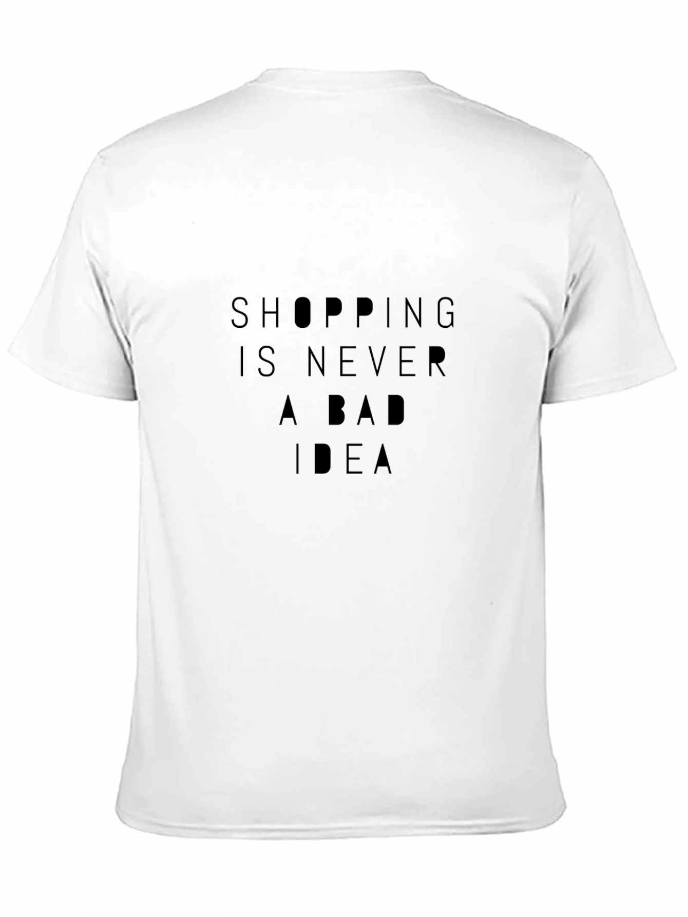 Shopping is Never a Bad Idea T-Shirt