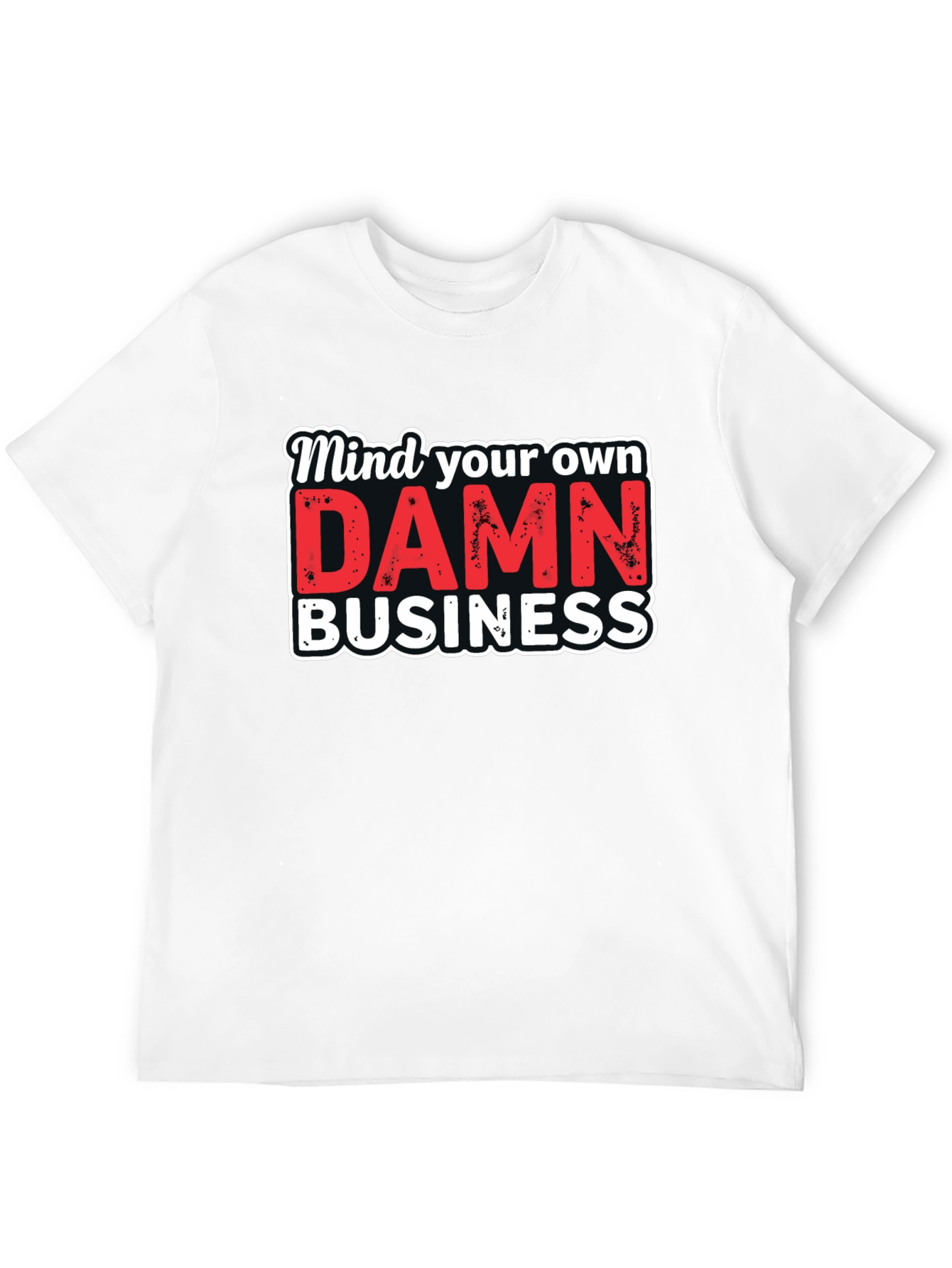 Mind Your Own DAMN Business Graphic Tee