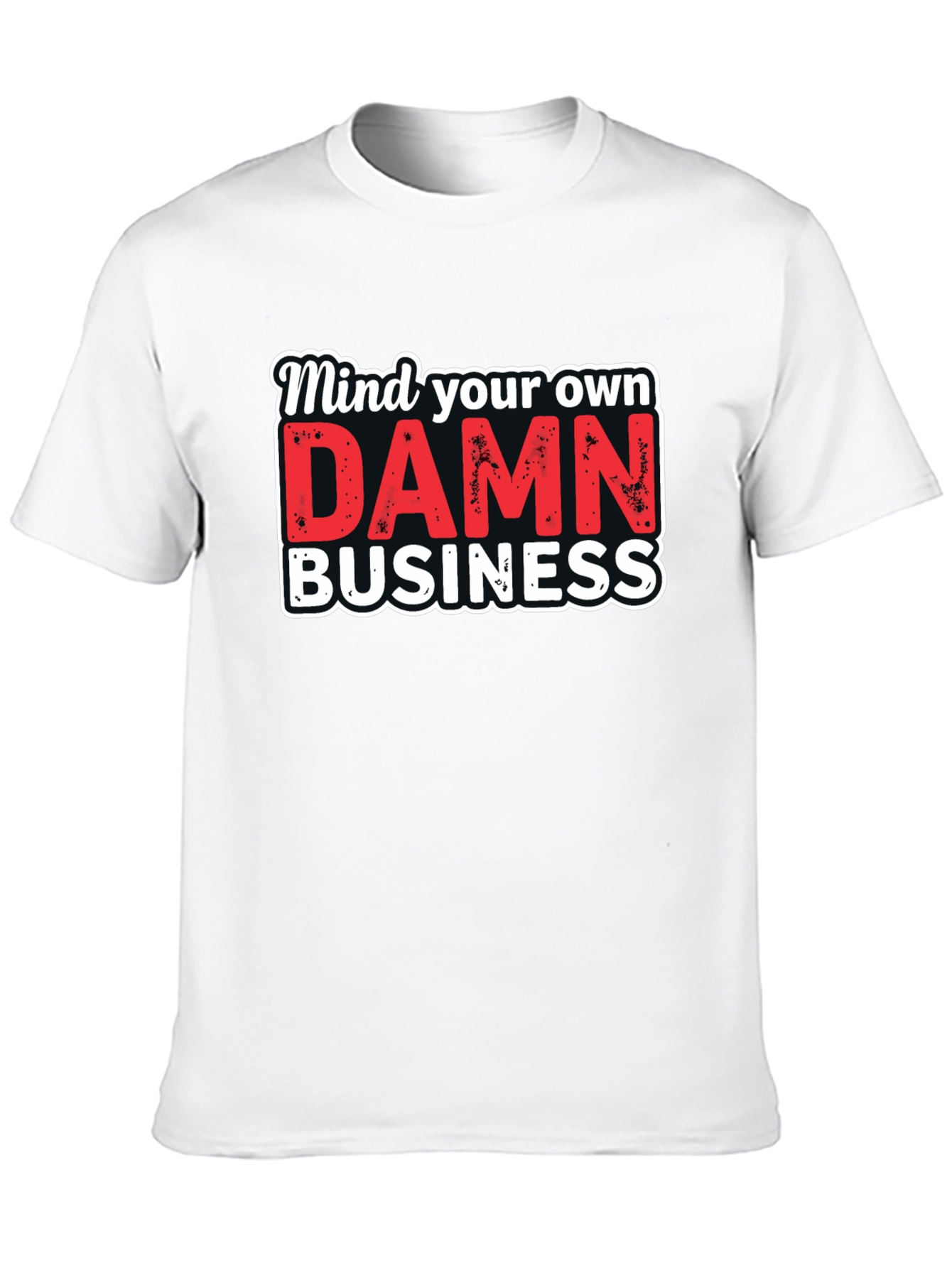 Mind Your Own DAMN Business Graphic Tee