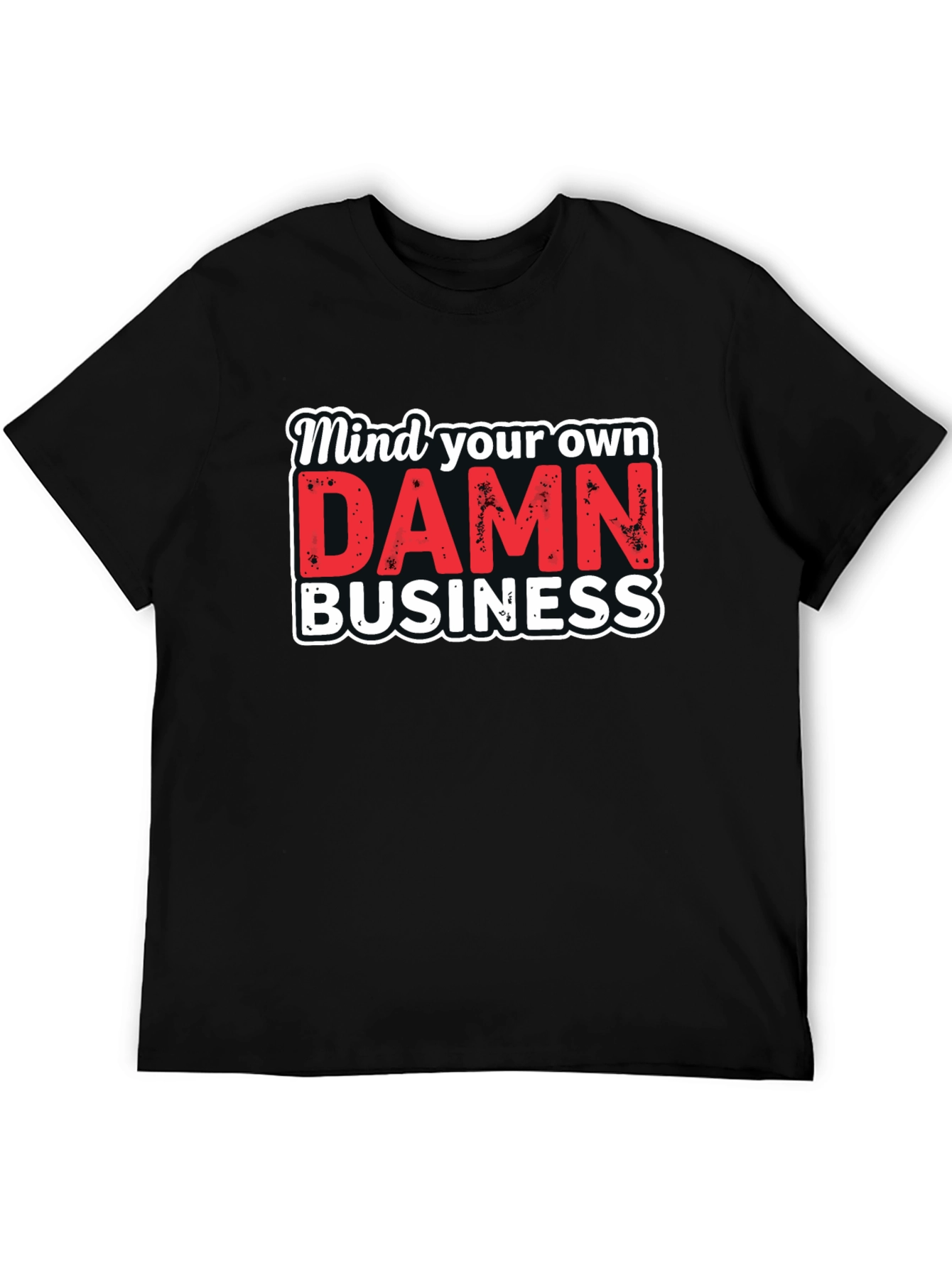 Mind Your Own DAMN Business Graphic Tee