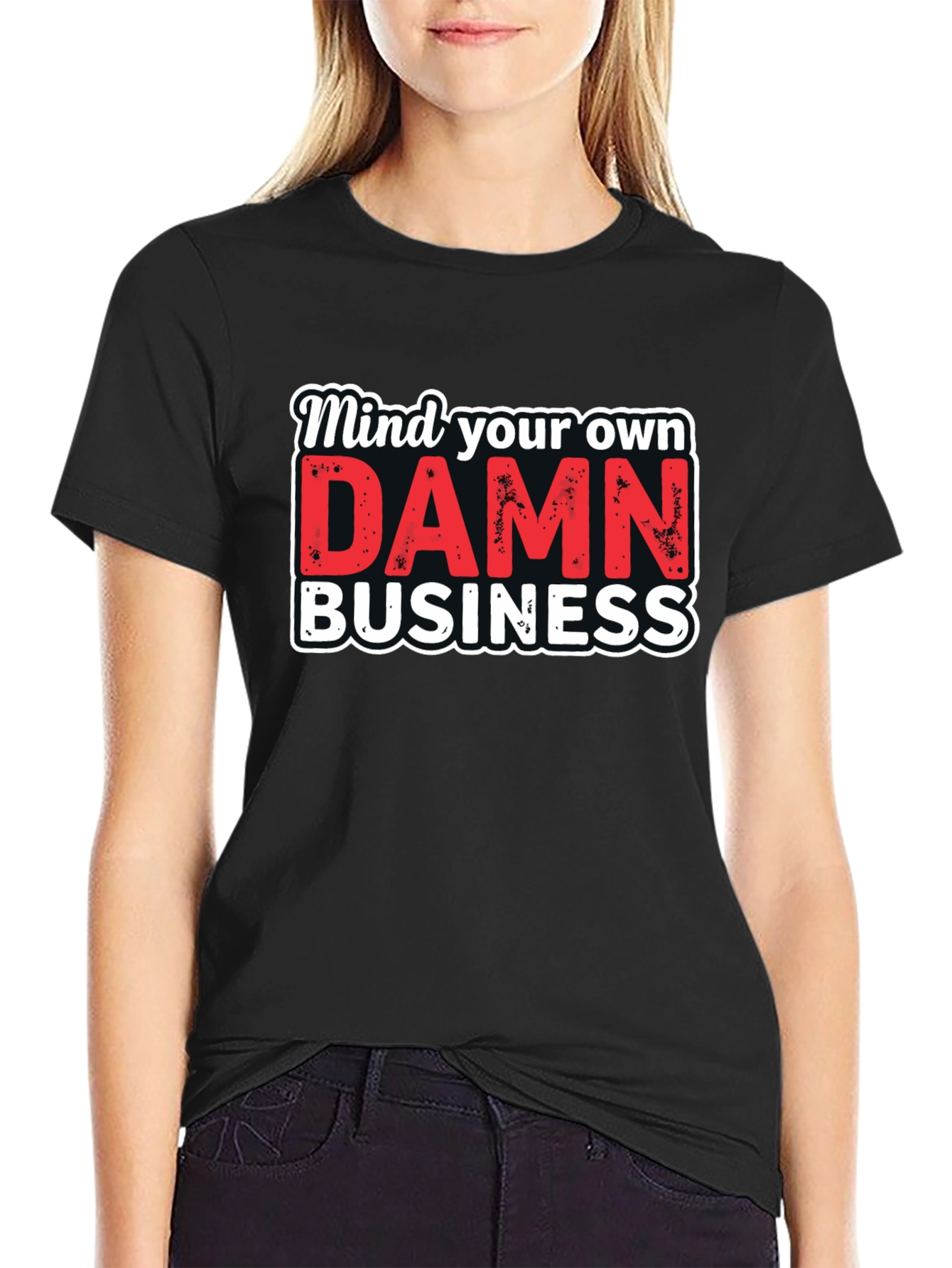 Mind Your Own DAMN Business Graphic Tee