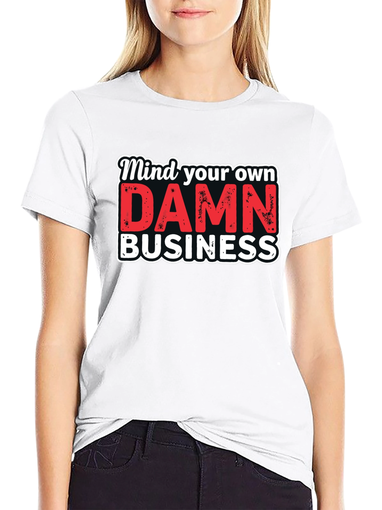Mind Your Own DAMN Business Graphic Tee
