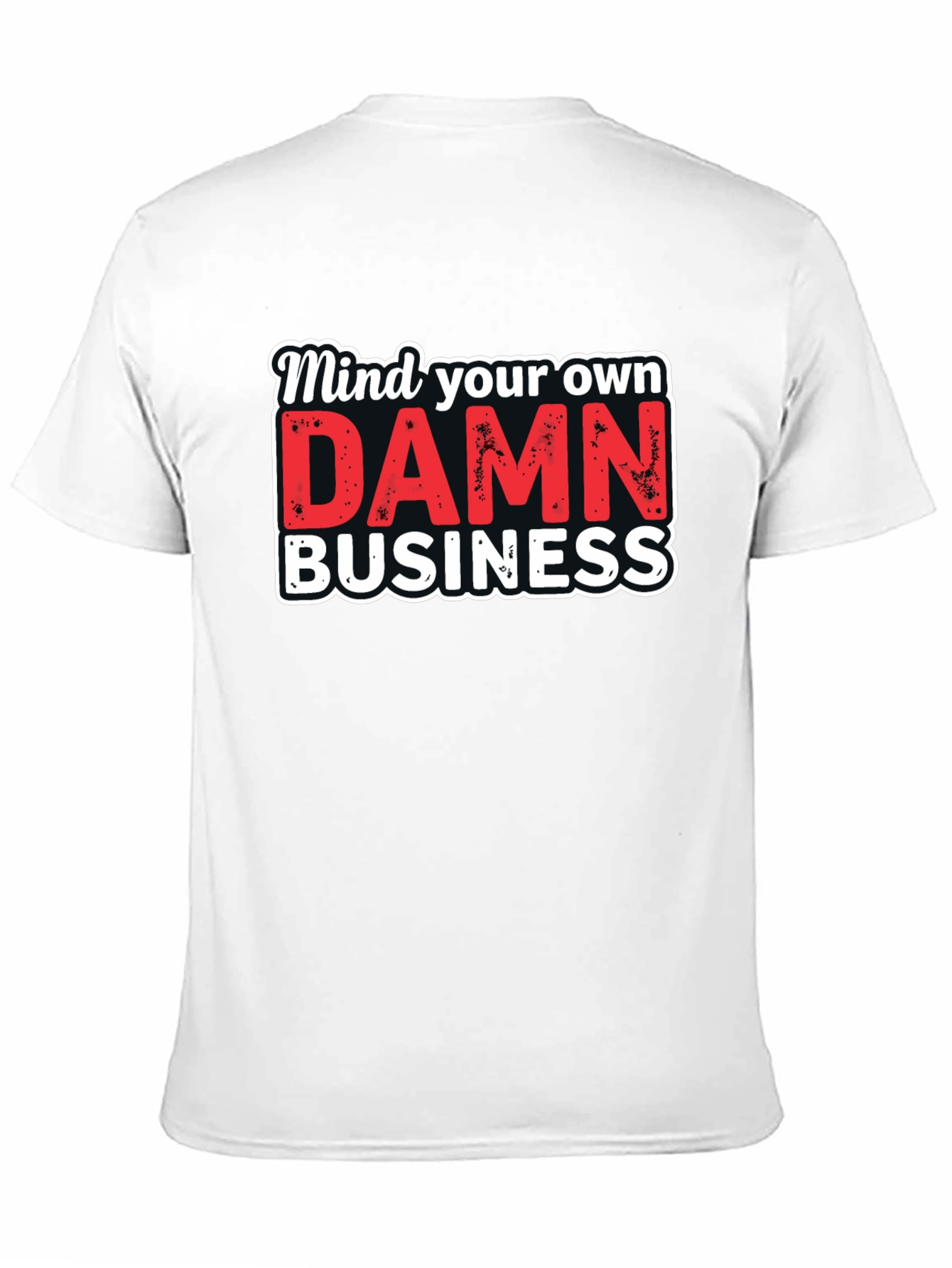 Mind Your Own DAMN Business Graphic Tee