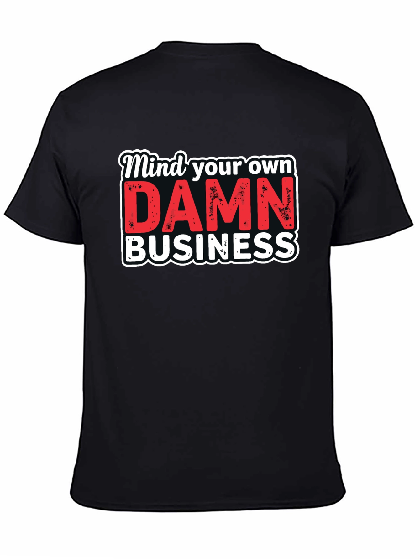 Mind Your Own DAMN Business Graphic Tee