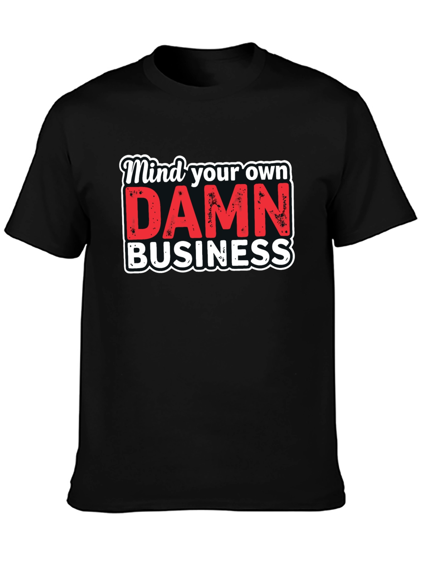 Mind Your Own DAMN Business Graphic Tee