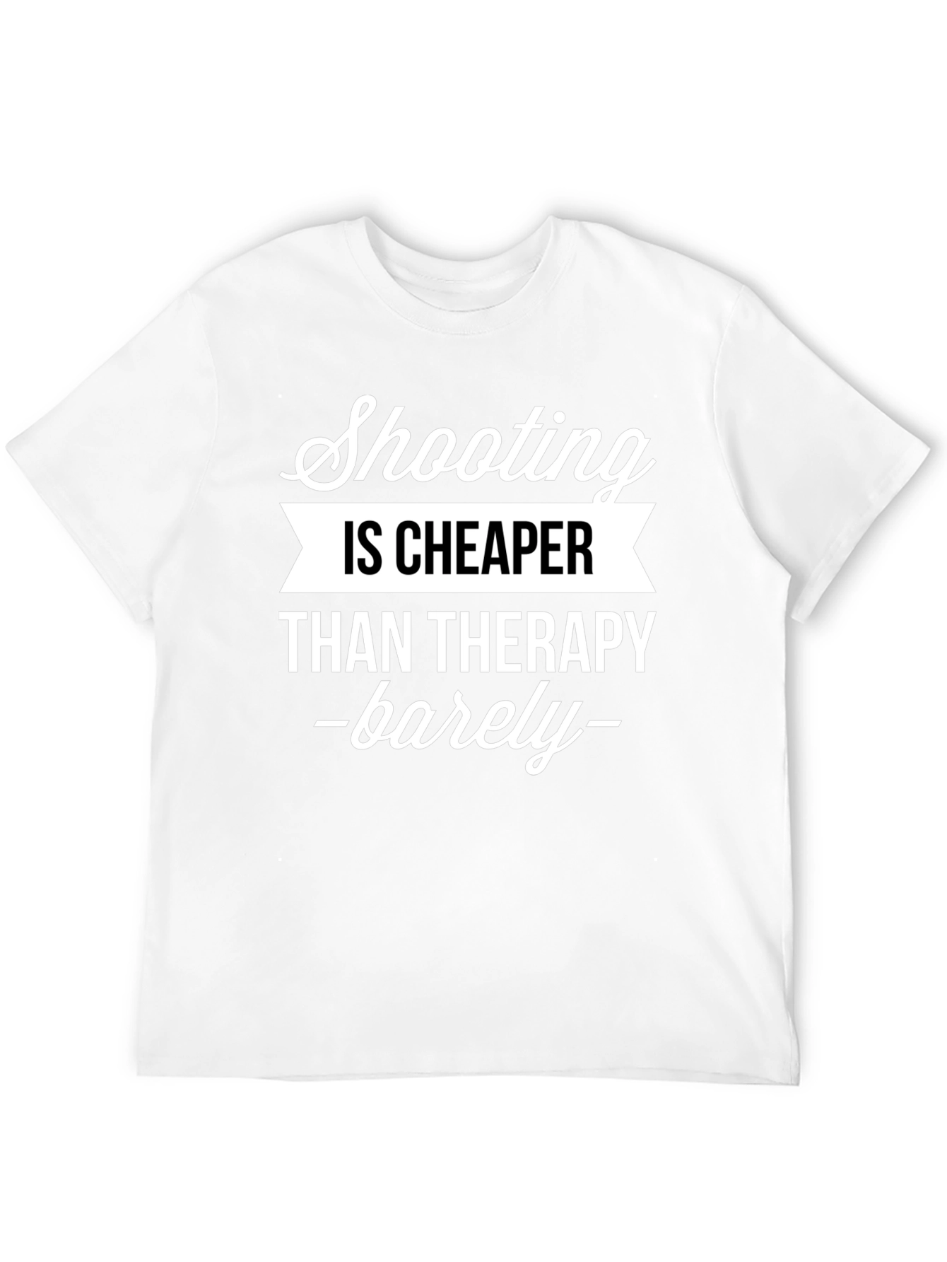 Shooting is Cheaper Than Therapy Graphic Tee