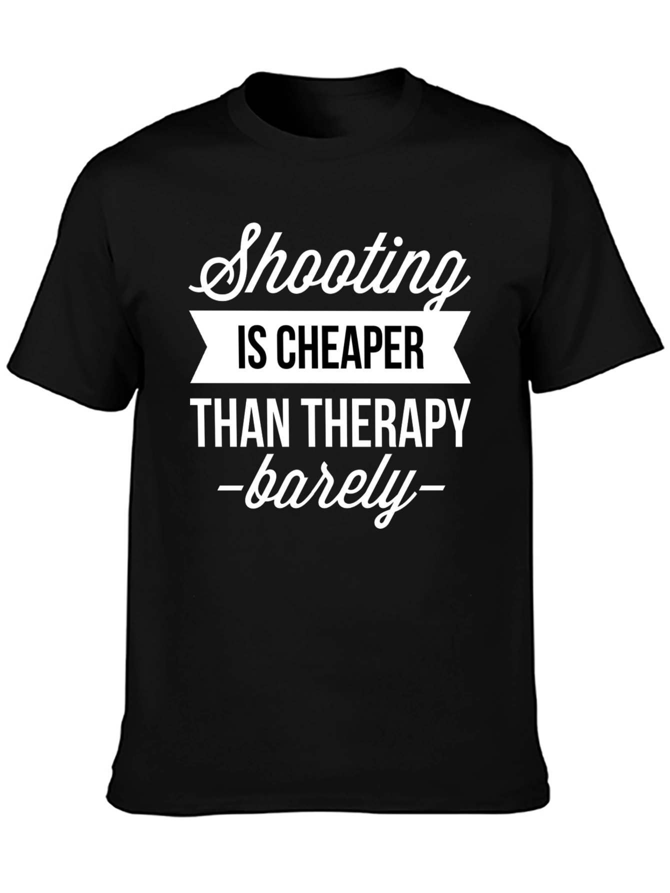 Shooting is Cheaper Than Therapy Graphic Tee