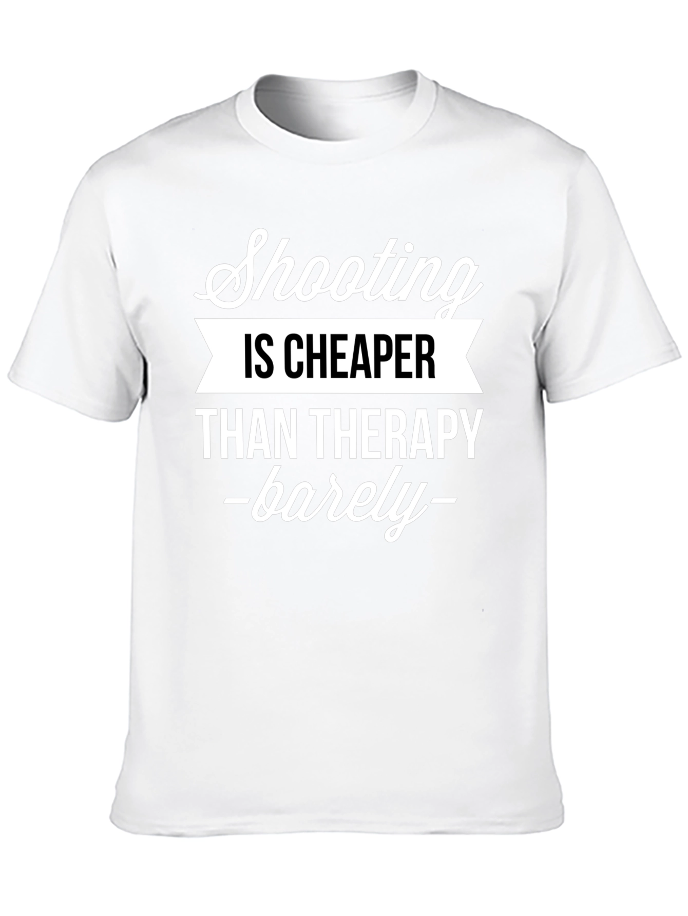 Shooting is Cheaper Than Therapy Graphic Tee