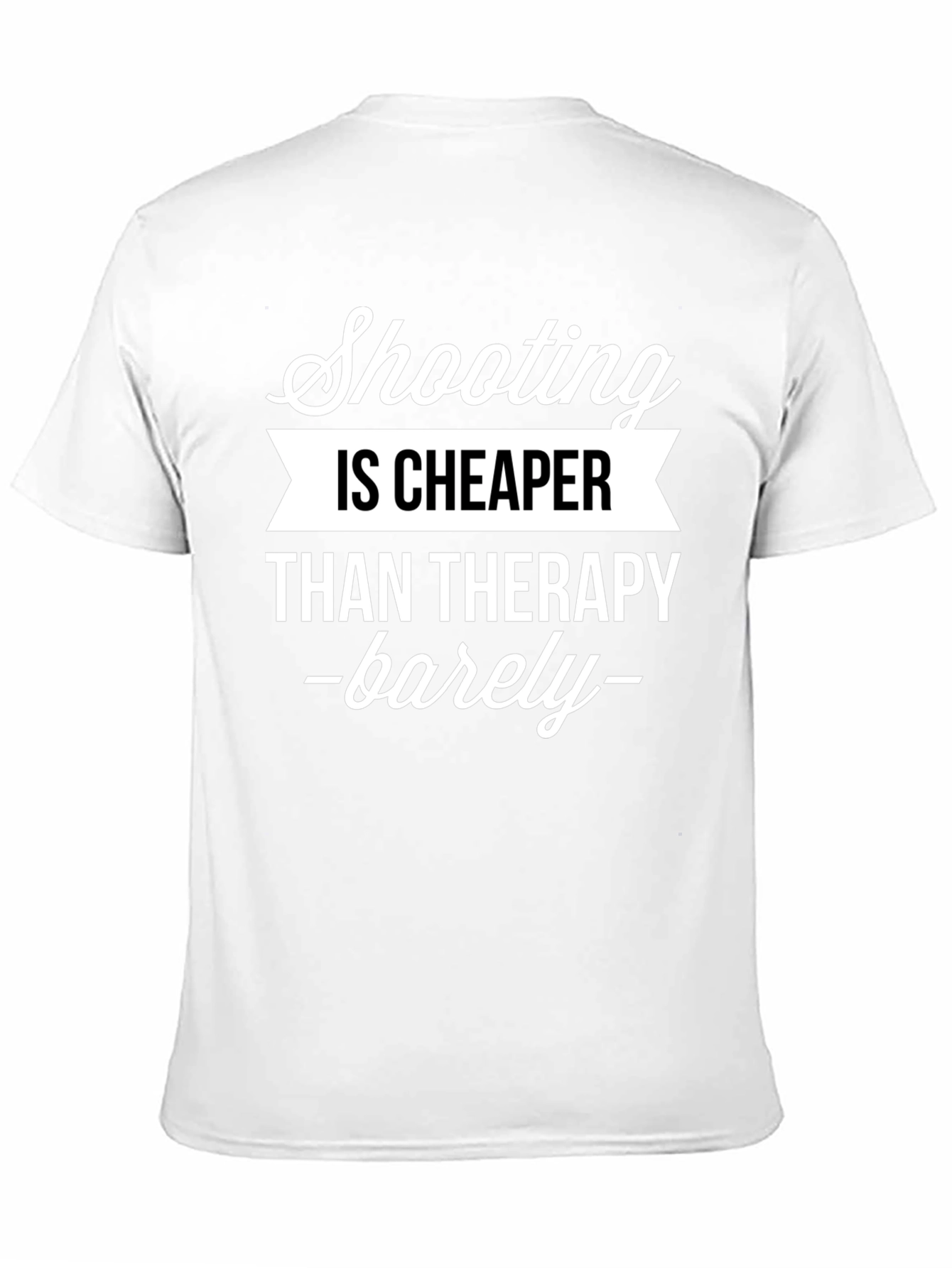 Shooting is Cheaper Than Therapy Graphic Tee