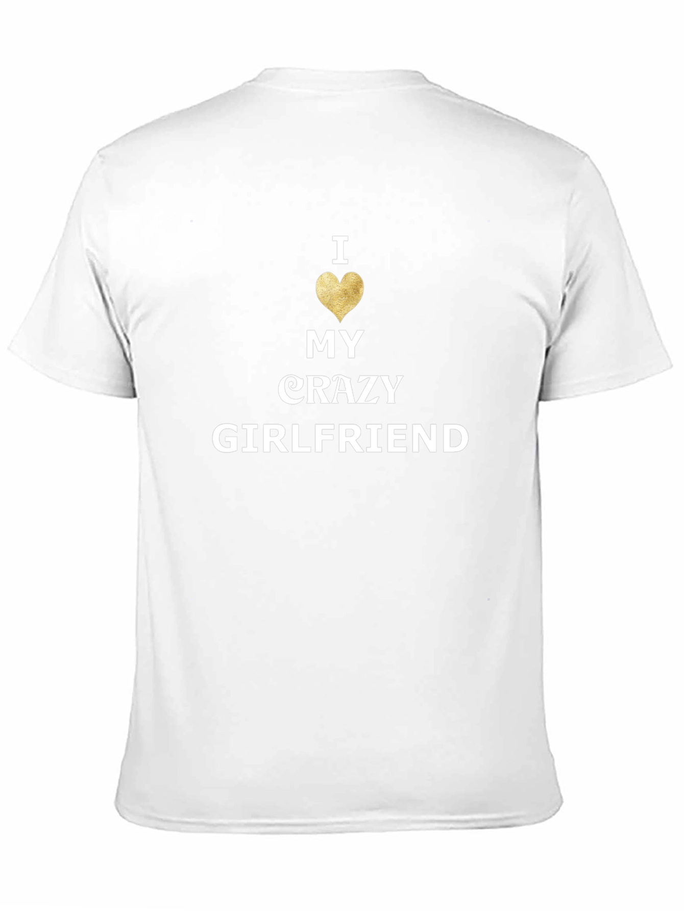 I Love My Crazy Girlfriend Mens Black T-Shirt