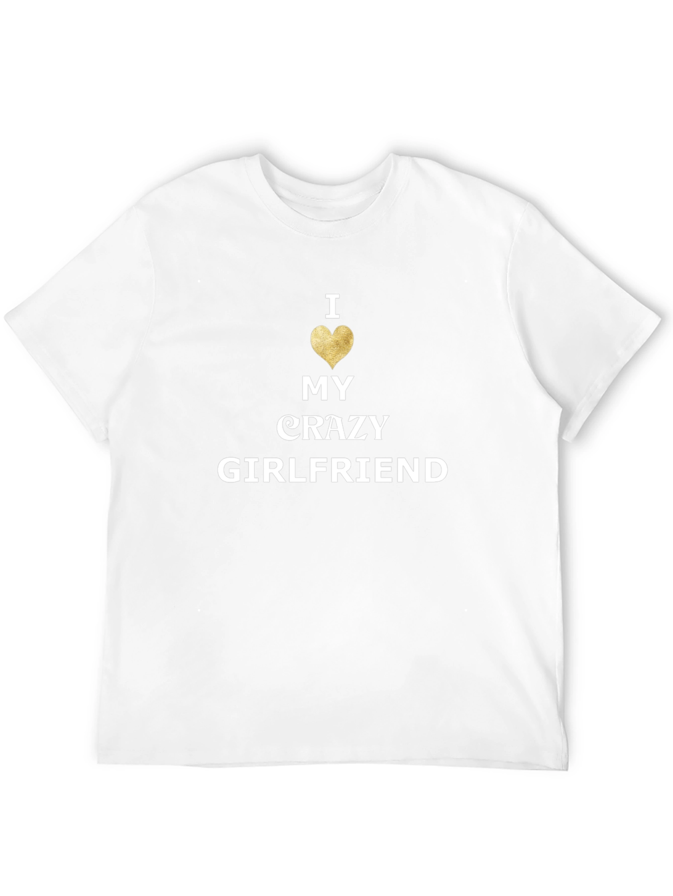 I Love My Crazy Girlfriend Mens Black T-Shirt