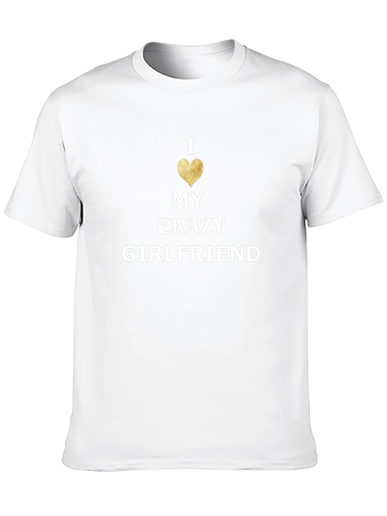 I Love My Crazy Girlfriend Mens Black T-Shirt