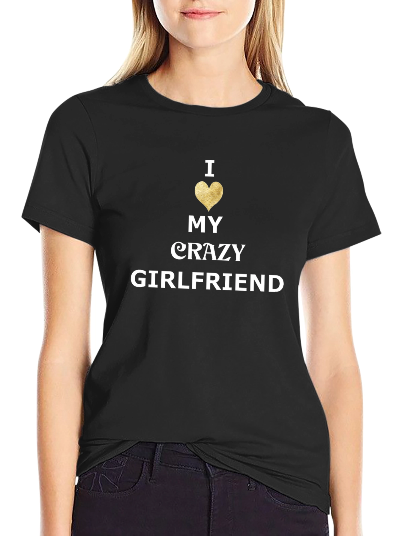 I Love My Crazy Girlfriend Mens Black T-Shirt