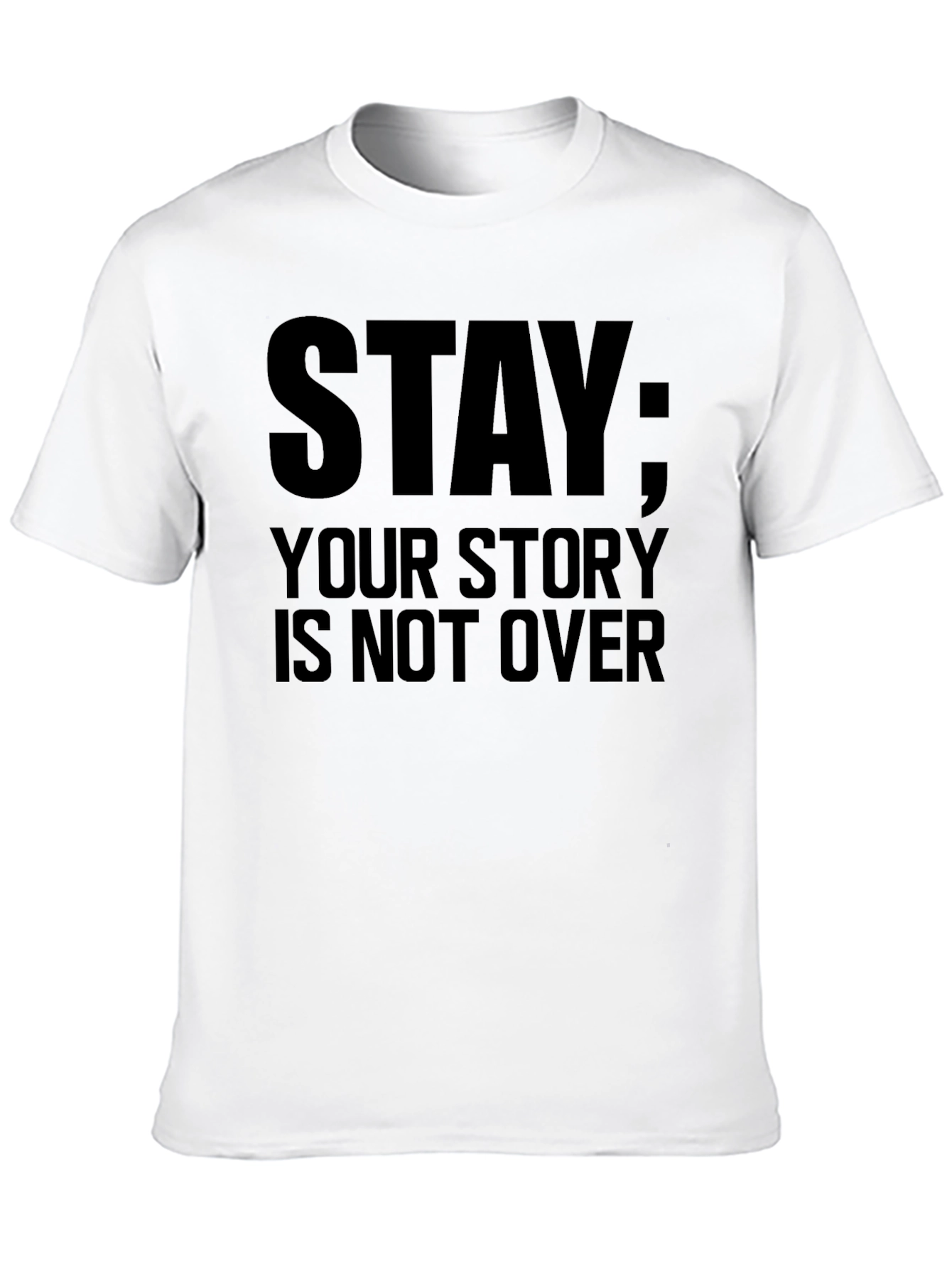 Stay: Your Story Is Not Over Black T-Shirt