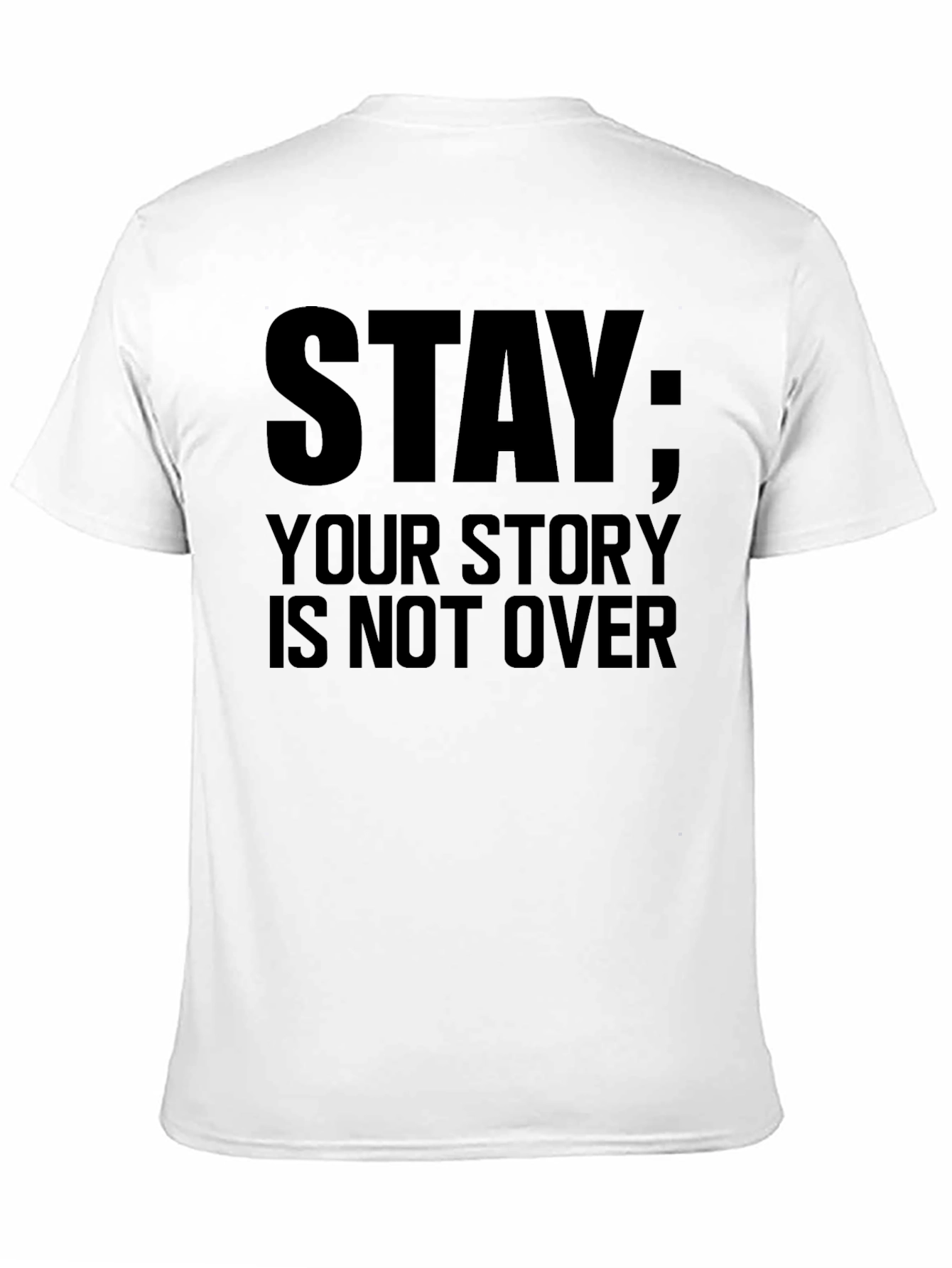 Stay: Your Story Is Not Over Black T-Shirt