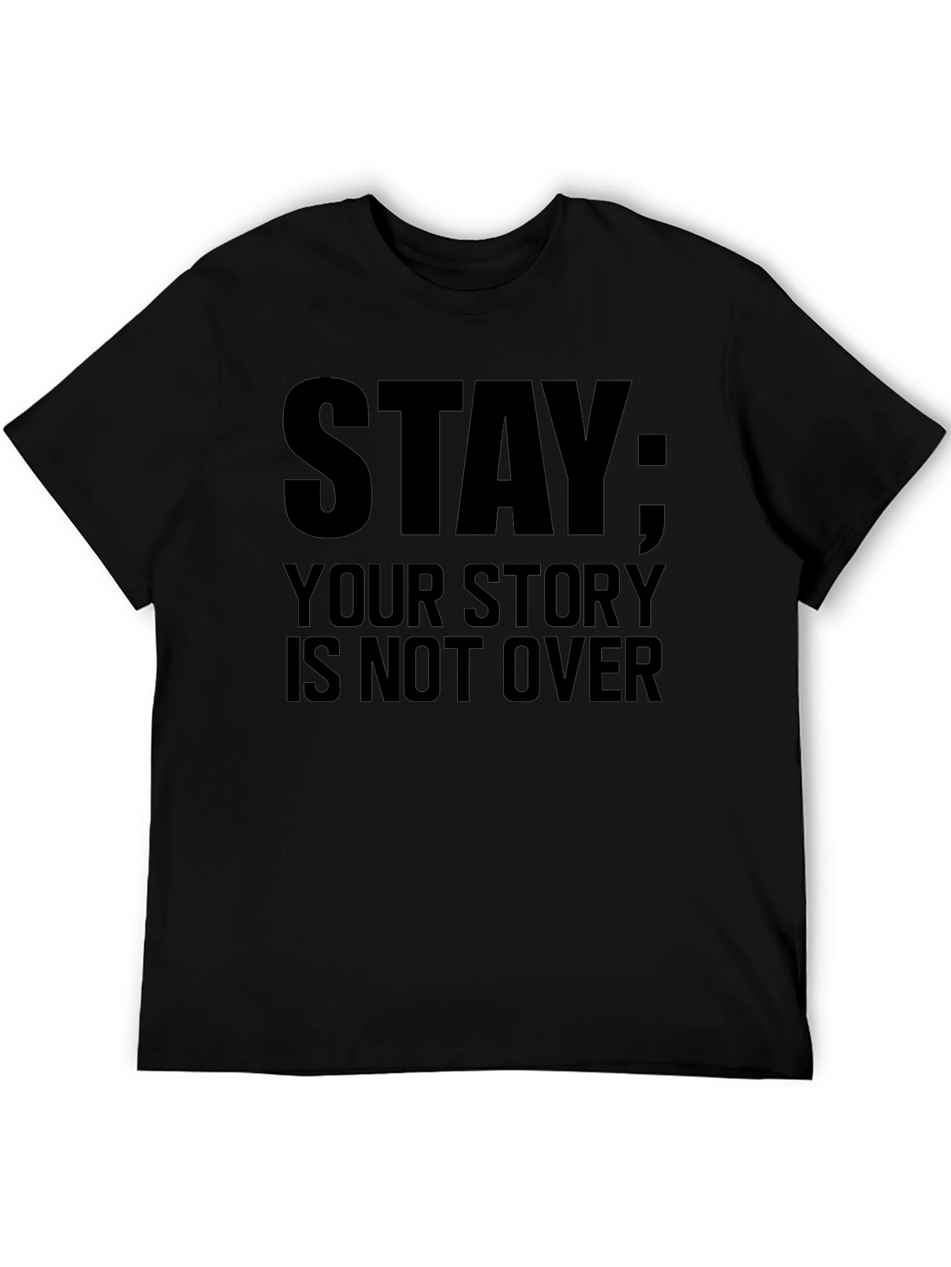 Stay: Your Story Is Not Over Black T-Shirt