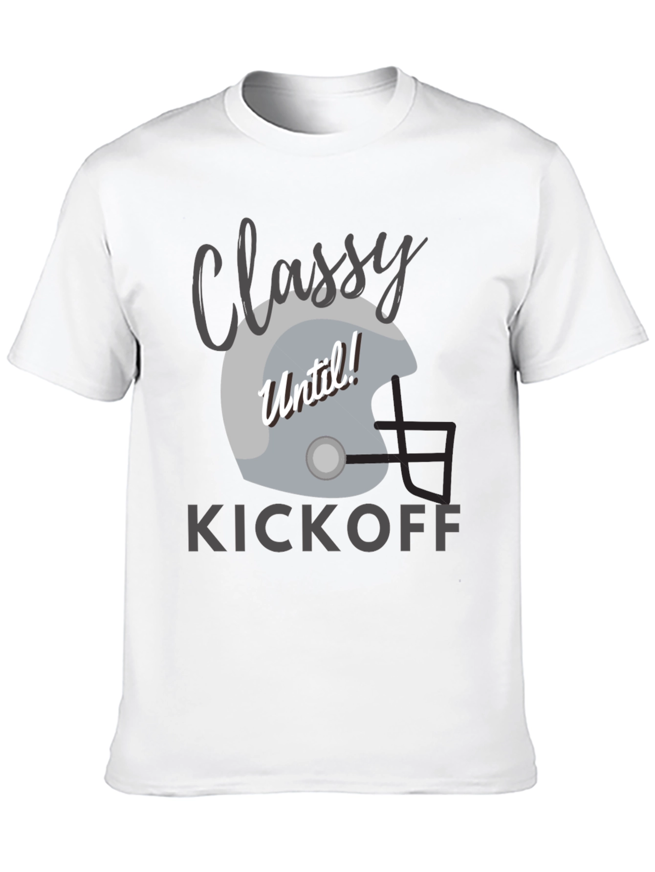 Classy Until Kickoff Football T-Shirt