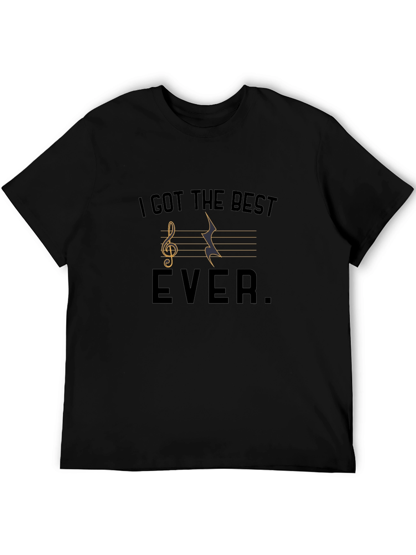 Musical T-Shirt - I Got The Best Ever