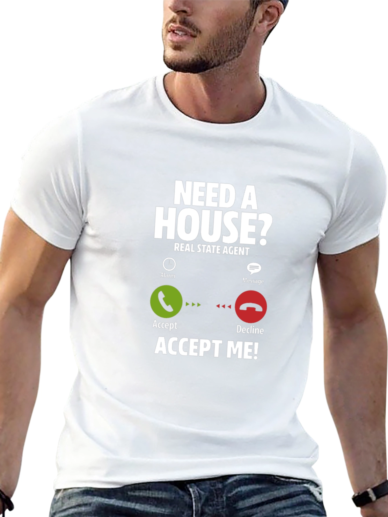 Real Estate Agent T-Shirt: Need A House? Accept Me!