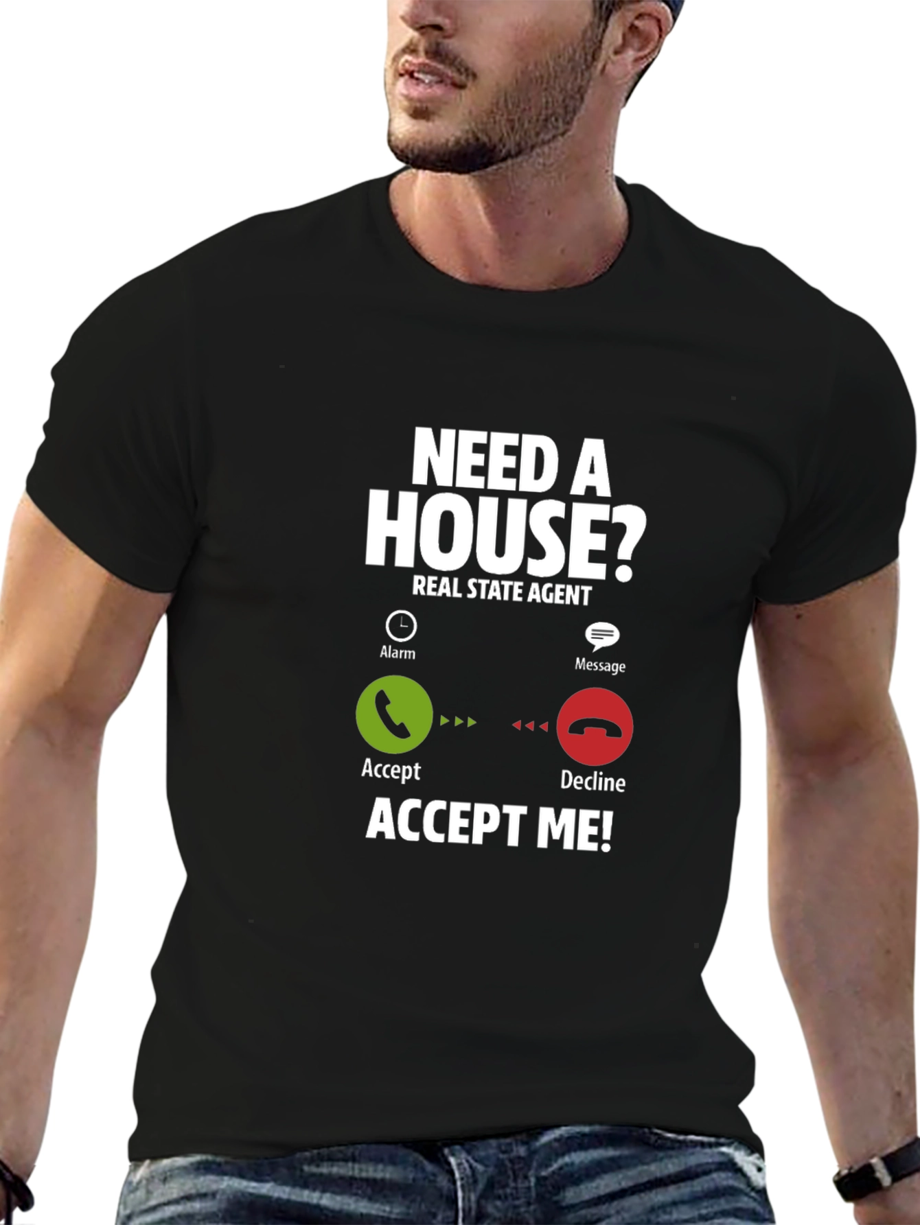 Real Estate Agent T-Shirt: Need A House? Accept Me!