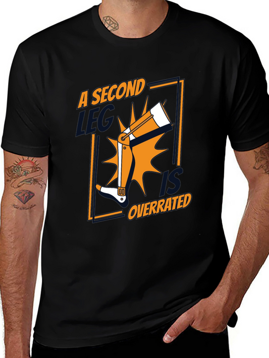 A Second Leg Is Overrated Funny Graphic Tee