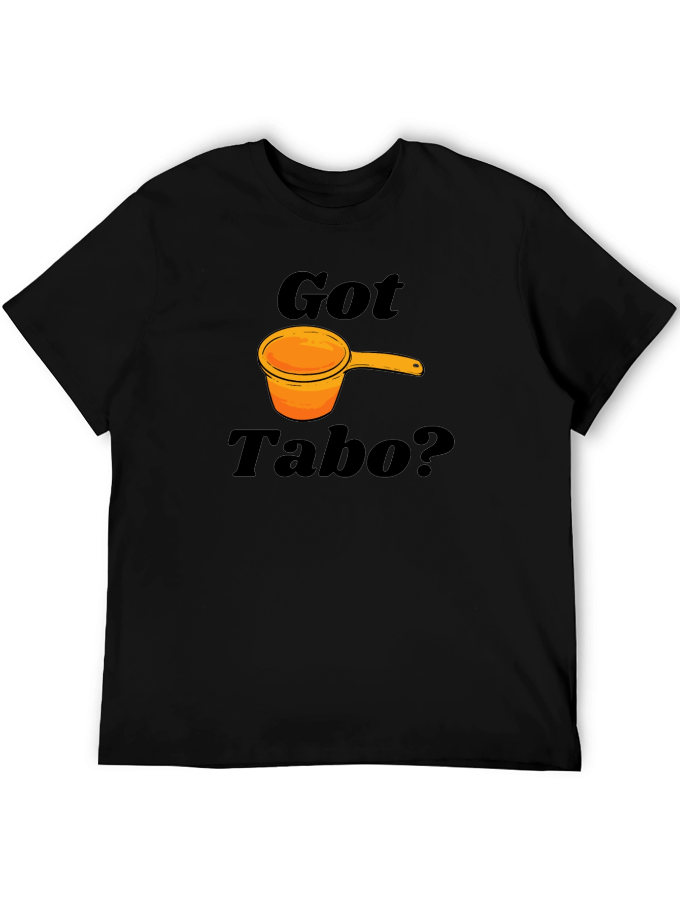 Got Tabo? Funny Filipino Water Dipper T-Shirt